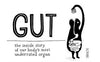 Gut - The inside story to our bodys most under-rated organ - By Giulia Enders